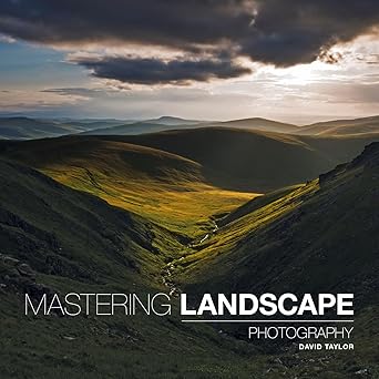Mastering Landscape Photography by David Taylor