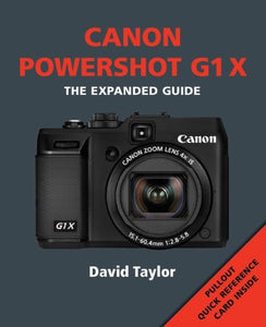 Canon Powershot G1 X - The Expanded Guide by David Taylor