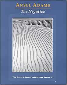 The Negative by Ansel Adams - The Ansel Adams Photography Series - Book Two